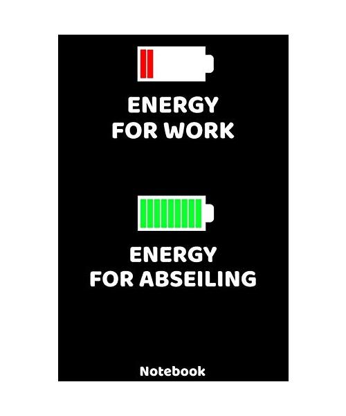 Energy for Work - Energy for Abseiling Notebook: 120 ruled Pages 6'x9'. Journal for Player and Coaches. Writing Book for your training, your notes at ... Fans and Lovers for Christmas or Birthdays.