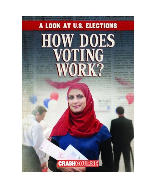 How Does Voting Work? (Look at U.s. Elections)