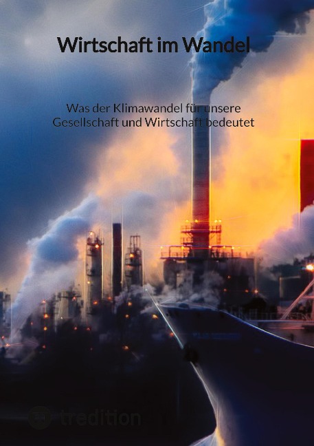 Was der Klimawandel für unsere Gesellschaft und Wirtschaft bedeutet