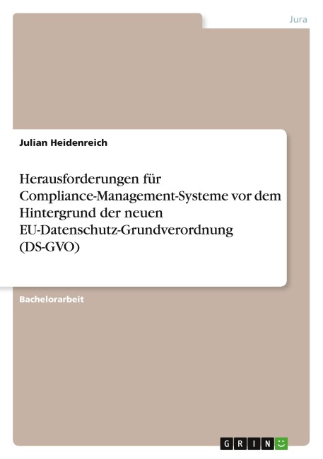 Herausforderungen für Compliance-Management-Systeme vor dem Hintergrund der neuen EU-Datenschutz-Grundverordnung (DS-GVO)