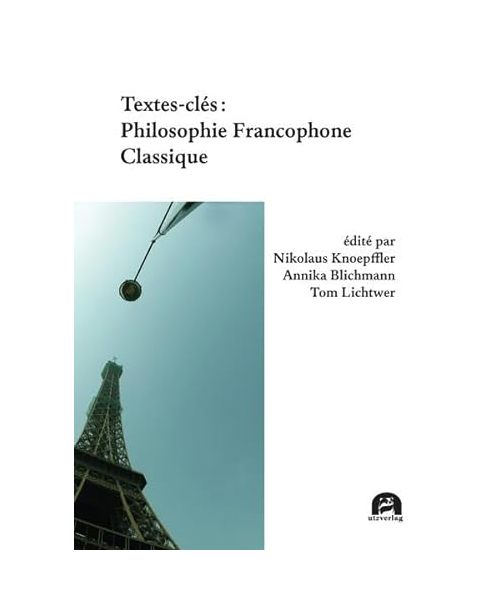 Textes-clés: Philosophie Francophone Classique