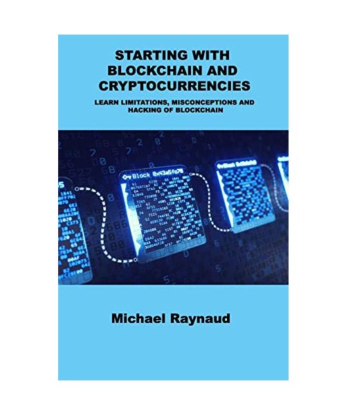Starting with Blockchain and Cryptocurrencies: Learn Limitations, Misconceptions and Hacking of Blockchain