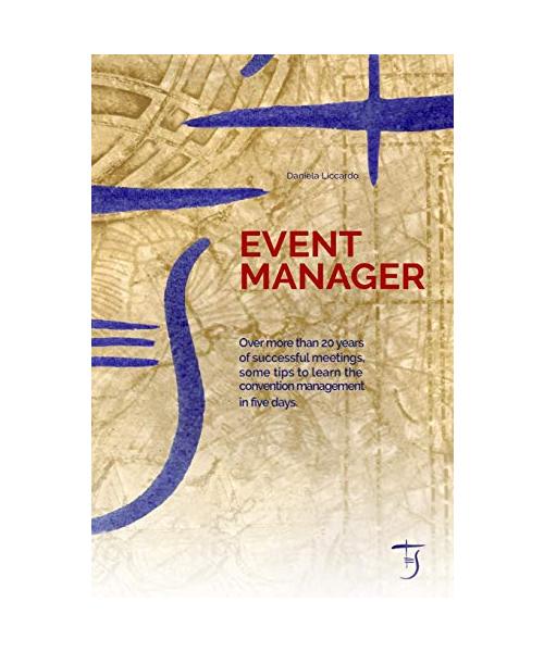 Event Manager: Over more than 20 years of successful meetings, some tips to learn the convention management in five days.