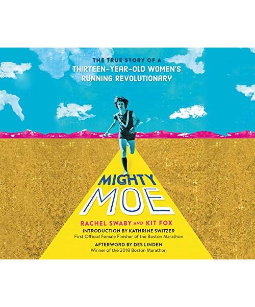 Mighty Moe: The True Story of a Thirteen-Year-Old Women's Running Revolutionary