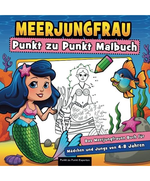 Meerjungfrau Punkt zu Punkt Malbuch: Das Meerjungfrauen Buch für Mädchen und Jungs von 4 bis 8 Jahren