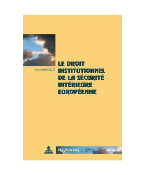 Le droit institutionnel de la sécurité intérieure européenne
