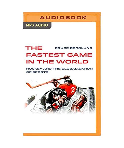 The Fastest Game in the World: Hockey and the Globalization of Sports