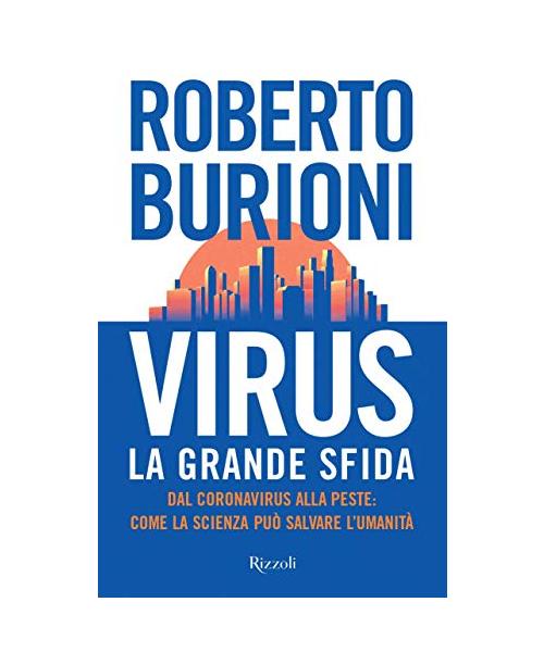 Virus, la grande sfida. Dal coronavirus alla peste: come la scienza può salvare l'umanità