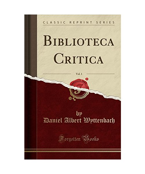 Biblioteca Critica, Vol. 1 (Classic Reprint)