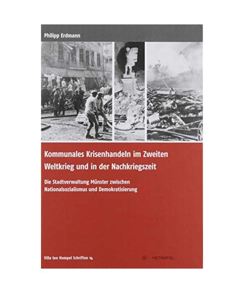 Kommunales Krisenhandeln im Zweiten Weltkrieg und in der Nachkriegszeit