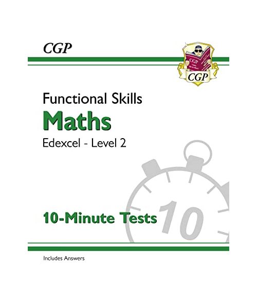 Functional Skills Maths: Edexcel Level 2 - 10-Minute Tests (CGP Edexcel Functional Skills)