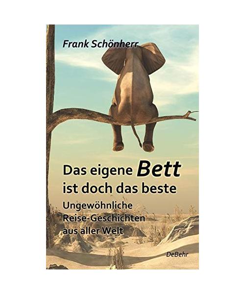 Das eigene Bett ist doch das beste - Ungewöhnliche Reise-Geschichten aus aller Welt