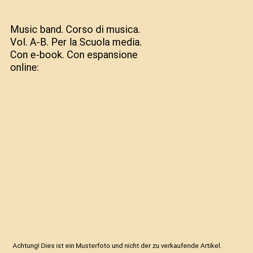 Music band. Corso di musica. Vol. A-B. Per la Scuola media. Con e-book. Con espansione online