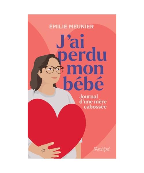J'ai perdu mon bébé - Journal d'une mère cabossée