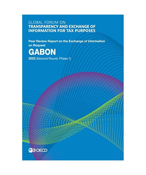 Global Forum on Transparency and Exchange of Information for Tax Purposes: Gabon 2022 (Second Round, Phase 1)