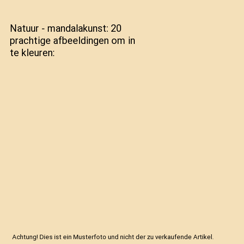 Natuur - mandalakunst: 20 prachtige afbeeldingen om in te kleuren