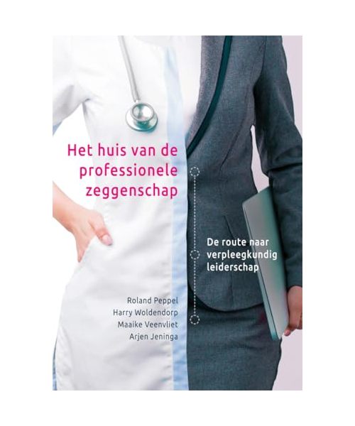 Het huis van de professionele zeggenschap: de route naar verpleegkundig leiderschap