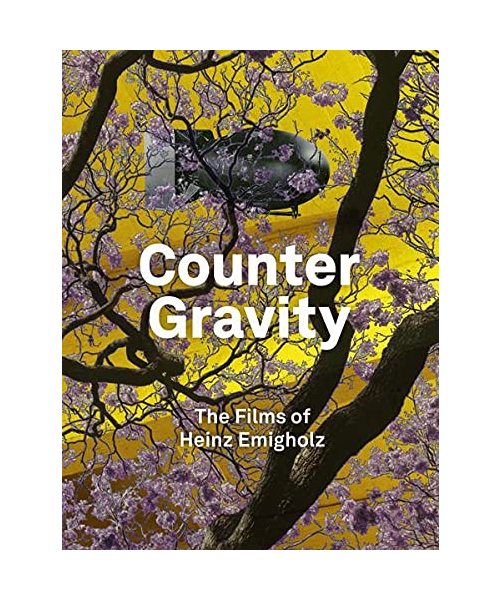 Heinz Emigholz. Counter Gravity - The Films of Heinz Emigholz.