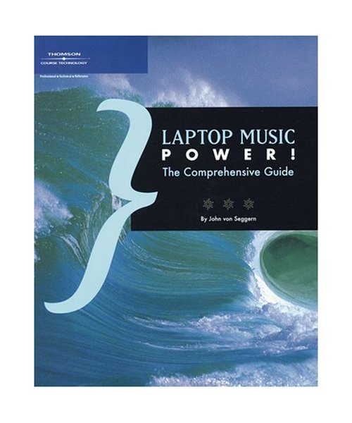 Laptop Music Power!: The Comprehensive Guide