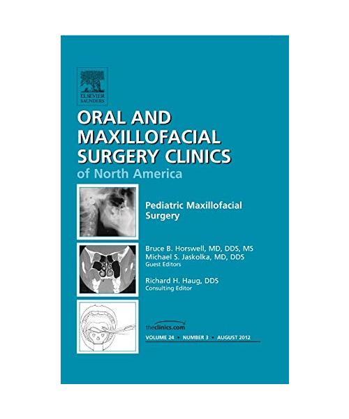Pediatric Maxillofacial Surgery, an Issue of Oral and Maxillofacial Surgery Clinics