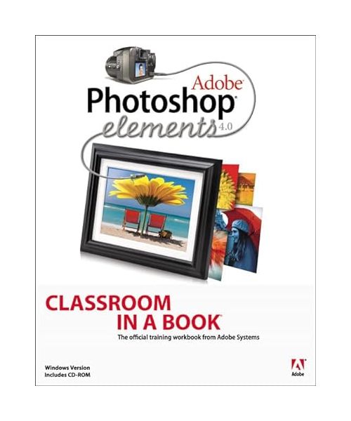 Adobe Photoshop Elements 4.0 Classroom in a Book
