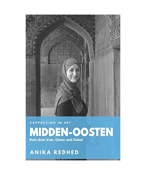 Cappuccino in het Midden-Oosten: Reis door Iran, Oman en Dubai