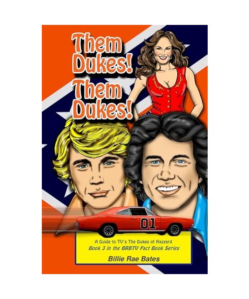 Them Dukes! Them Dukes!: A Guide to TVs the Dukes of Hazzard