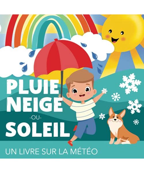 Pluie, neige ou soleil - Un livre sur la météo