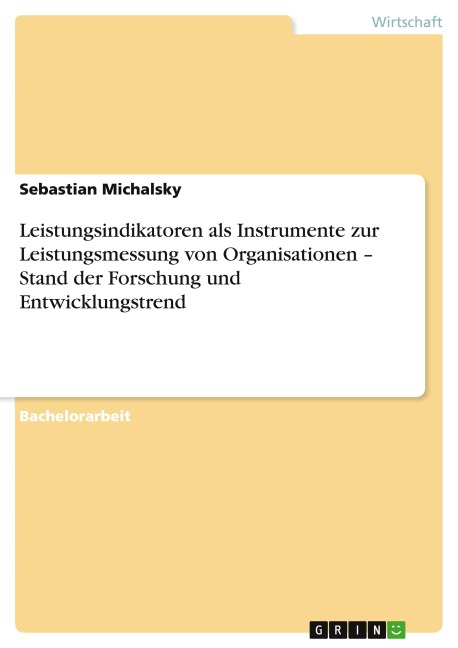 Leistungsindikatoren als Instrumente zur Leistungsmessung von Organisationen - Stand der Forschung und Entwicklungstrend