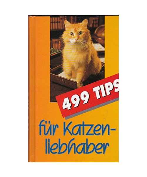 499 Tips für Katzenliebhaber