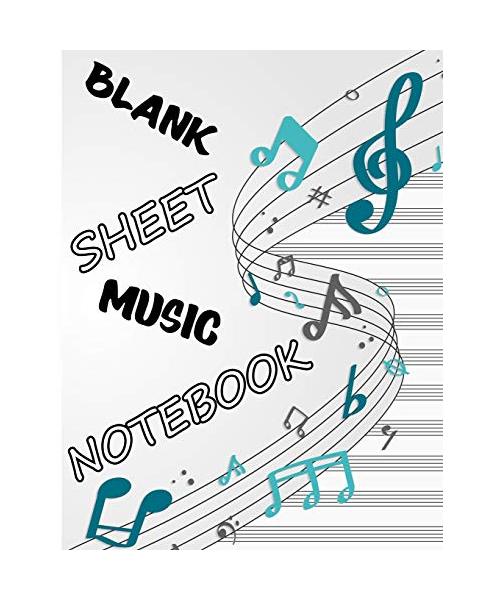 Blank Sheet Music Notebook: Music Manuscript Paper, Staff Paper, Piano Composition Notebook, Music Manuscript Notebook
