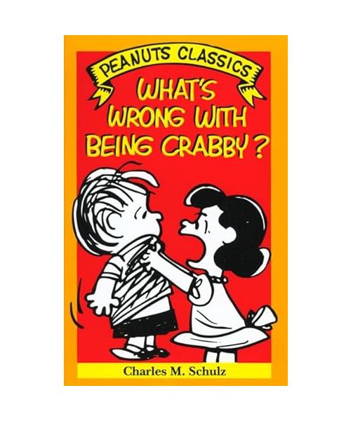 Peanuts Classics. Whats Wrong with Being Crabby?