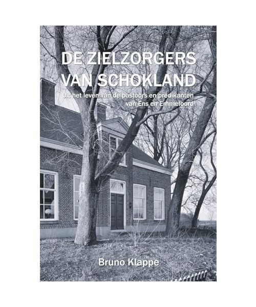 De zielzorgers van Schokland: Uit het leven van de pastoors en predikanten van Ens en Emmeloord