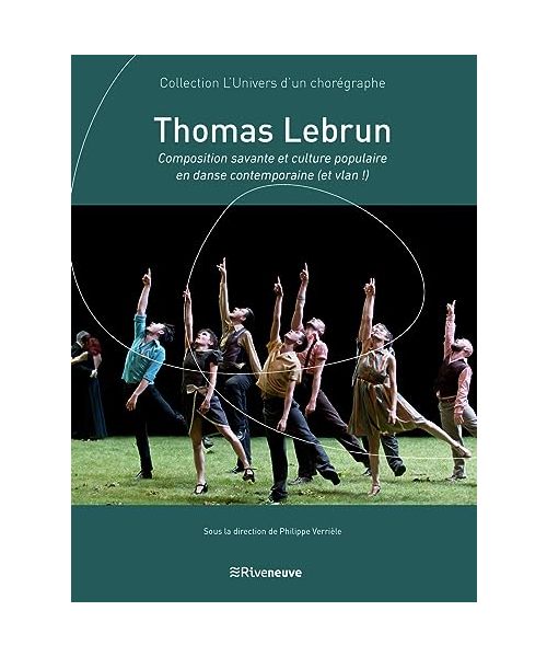 Thomas Lebrun - Composition savante et culture populaire en danse contemporaine (et vlan !)
