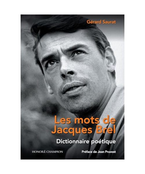 Les mots de Jacques Brel - Dictionnaire poétique