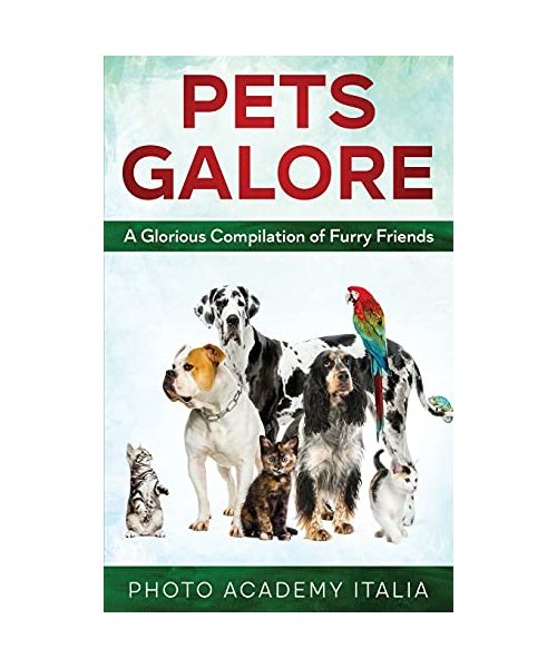 Pets Galore: A Glorious Compilation of Furry Friends