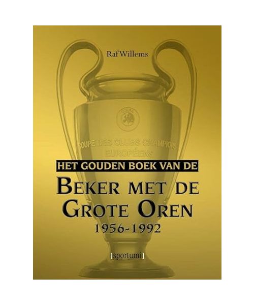 Het gouden boek van de beker met de grote oren 1956-1992 (Het gouden boek van, 1)