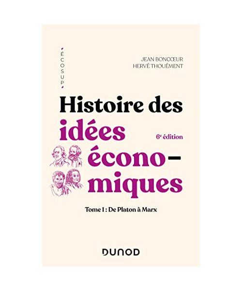 Histoire des idées économiques - 6e éd.: Tome 1 : De Platon à Marx