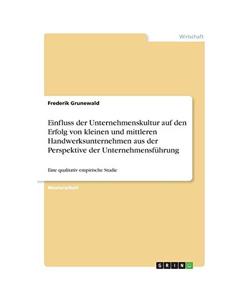 Einfluss der Unternehmenskultur auf den Erfolg von kleinen und mittleren Handwerksunternehmen aus der Perspektive der Unternehmensführung