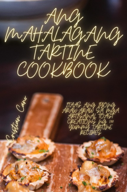 ANG MAHALAGANG TARTINE COOKBOOK