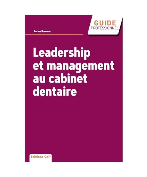 Leadership et management au cabinet dentaire: Motiver et fidéliser votre équipe