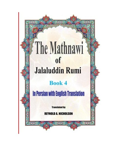 The Mathnawi of Jalaluddin Rumi: Book 4: In Persian with English Translation