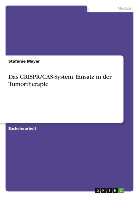 Das CRISPR/CAS-System. Einsatz in der Tumortherapie