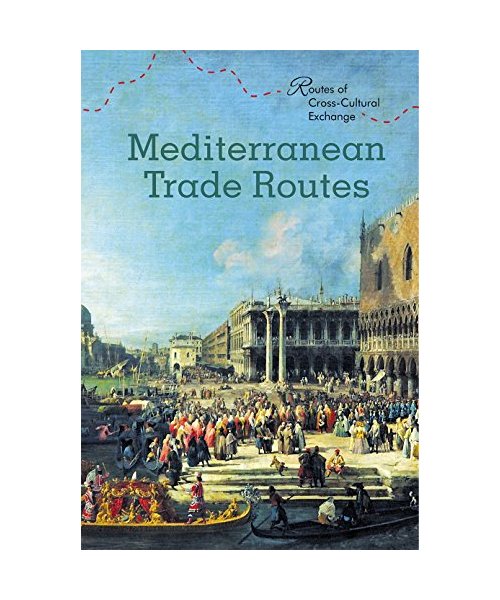 Mediterranean Trade Routes (Routes of Cross-Cultural Exchange)