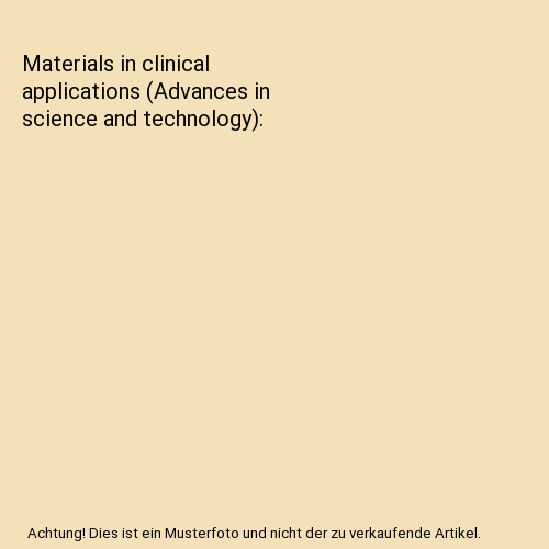 Materials in clinical applications (Advances in science and technology)