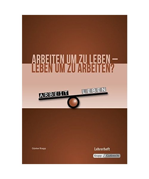 Arbeiten um zu leben - leben um zu arbeiten?