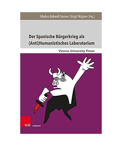 Der Spanische Bürgerkrieg als (Anti)Humanistisches Laboratorium