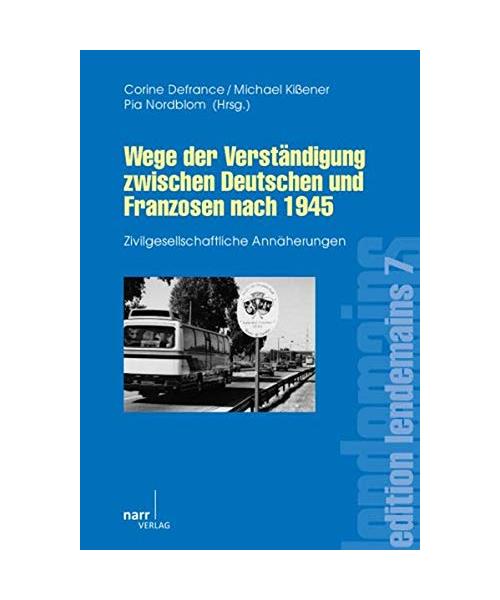Wege der Verständigung zwischen Deutschen und Franzosen nach 1945