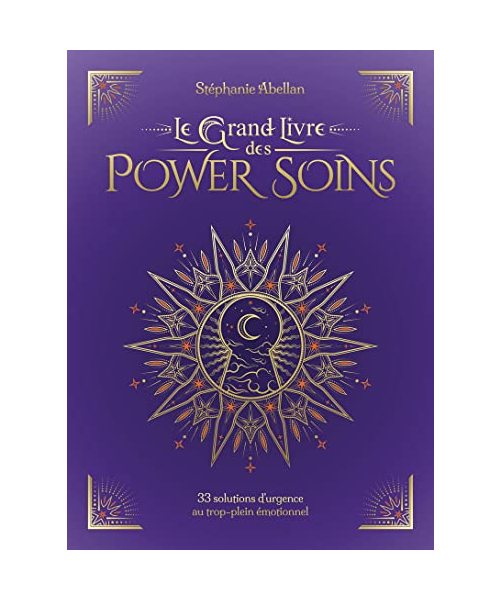 Le Grand Livre des Power Soins - 33 solutions d'urgence au trop-plein émotionnel