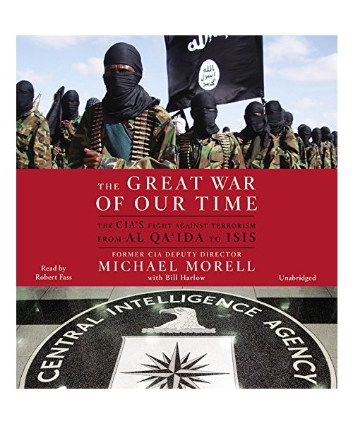 The Great War of Our Time: An Insider S Account of the CIA S Fight Against Al Qa Ida